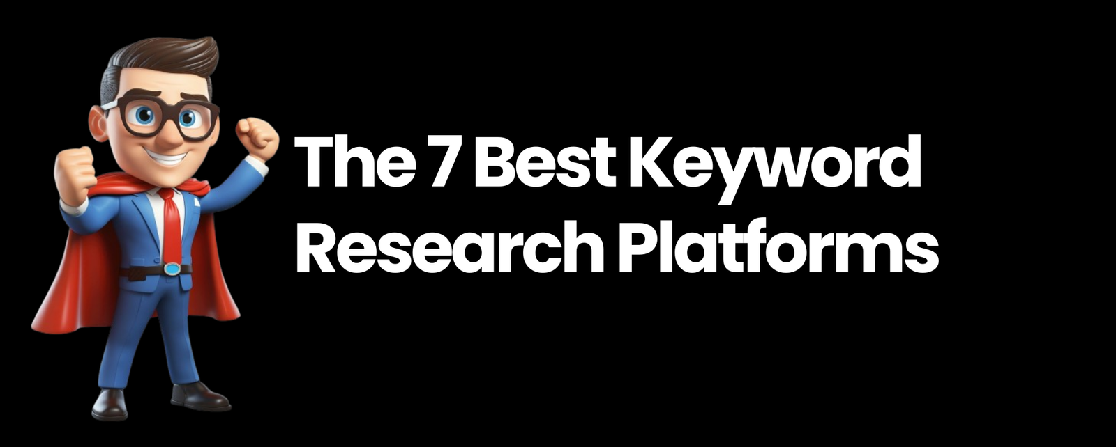 The 7 Best Keyword Research Platforms