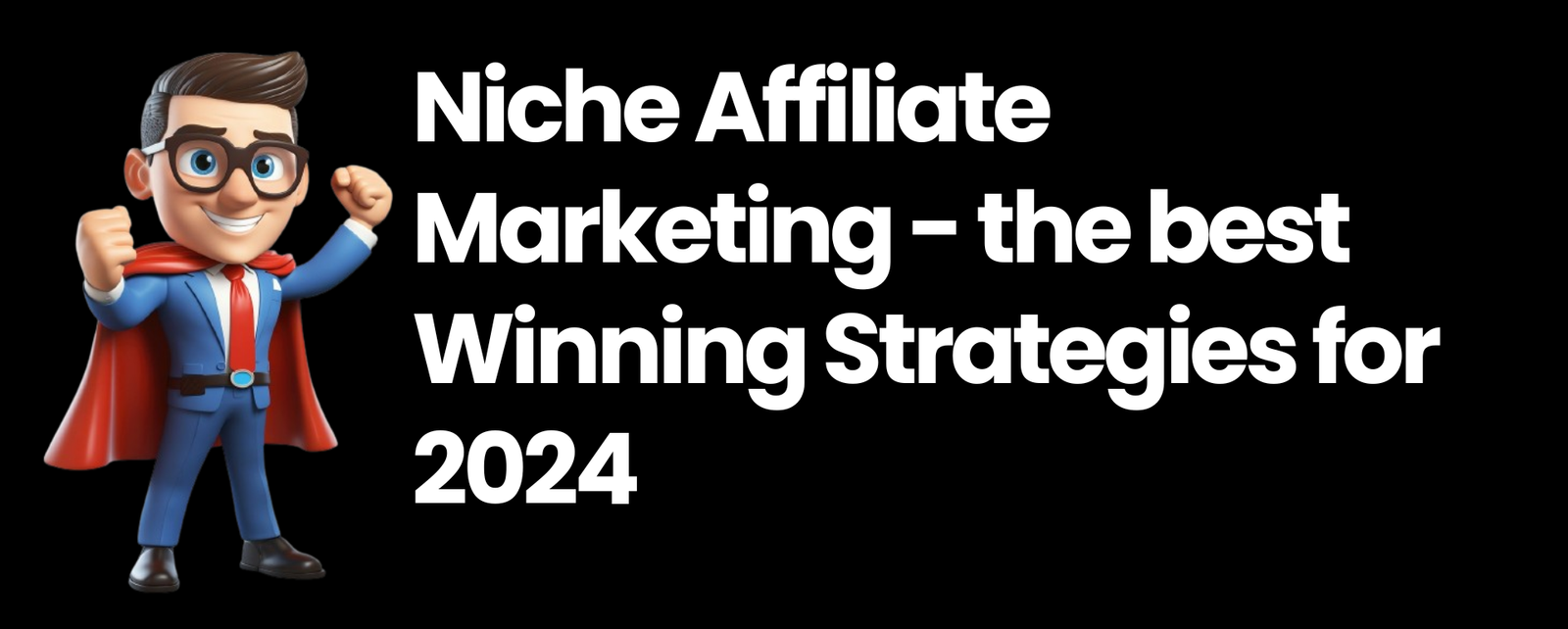 Niche Affiliate Marketing - the best Winning Strategies for 2024