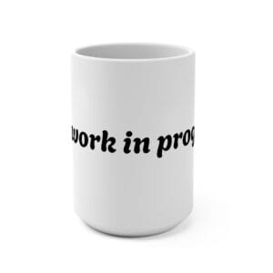 I'm A Work In Progress Coffee Mug