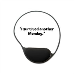 I Survived Another Monday Mouse Pad